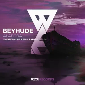 Beyhude - Alabora (Yannek Maunz & Felix Raphael Remix)