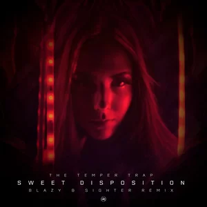 The Temper Trap - Sweet Disposition (Blazy & Sighter Remix)