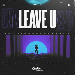 WazToo - Leave U