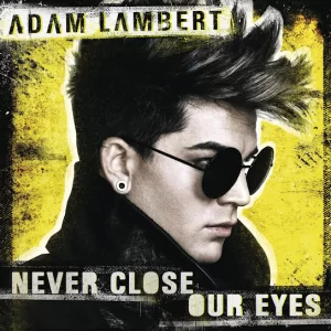 Adam Lambert - Never Close Our Eyes