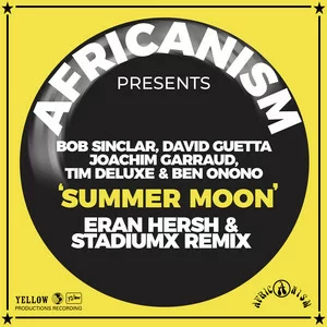 Africanism & Bob Sinclar & David Guetta & Joachim Garraud & Tim Deluxe & Ben Onono - Summer Moon (Eran Hersh & Stadiumx Remix)