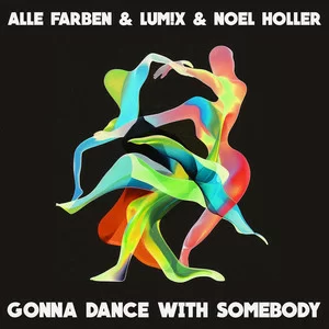 Alle Farben & LUM!X & Noel Holler - Gonna Dance With Somebody