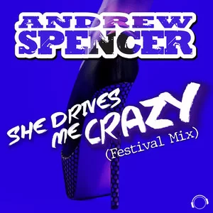 Andrew Spencer - She Drives Me Crazy (Festival Extended Mix)