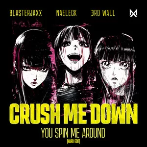 Blasterjaxx & Naeleck & 3rd Wall - Crush Me Down (You Spin Me Around) [Hard Edit]