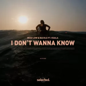 Buzz Low & BACOLE & Kuala - I Don't Wanna Know