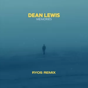 Dean Lewis - Memories (Ryos Remix)