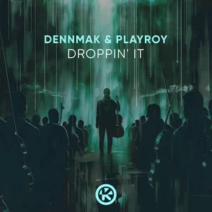 Dennmak & PLAYROY - Droppin’ It