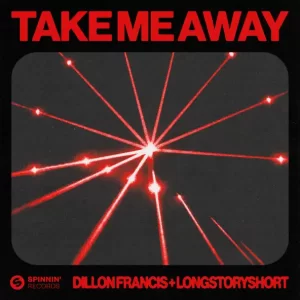 Dillon Francis & longstoryshort - Take Me Away