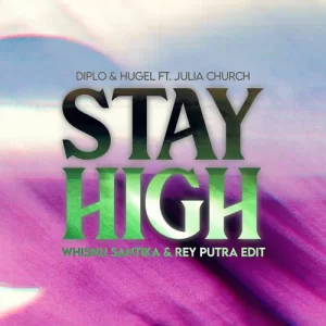 Diplo & HUGEL feat. Julia Church - Stay High (Whisnu Santika & Rey Putra Edit)