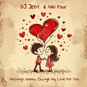 DJ Jedy & Niki Four - Nothing's Gonna Change My Love for You