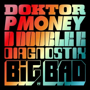 Doktor & P Money & D Double E - Big Bad (feat. Diagnostix)