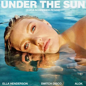 Ella Henderson & Switch Disco - Under The Sun (with Alok) [Luca Schreiner Remix]