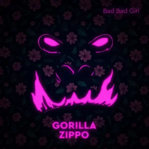 Gorilla Zippo - Bad Bad Girl