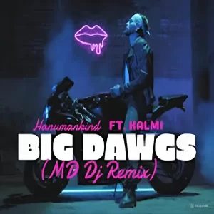 Hanumankind - Big Dawgs (feat. Kalmi) (MD Dj Remix)