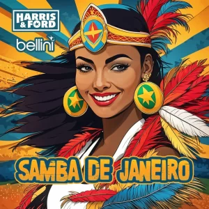 HARRIS & FORD & BELLINI - SAMBA DE JANEIRO (HARDSTYLE)