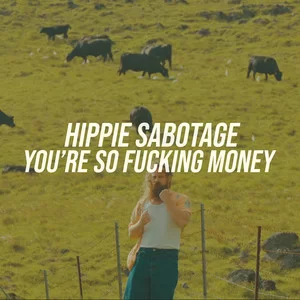 Hippie Sabotage - You're So Fucking Money