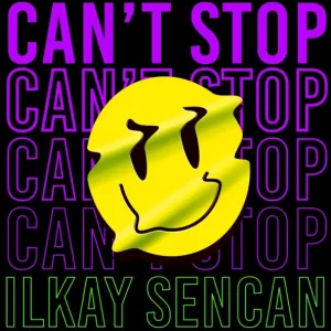 Ilkay Sencan - Can't Stop