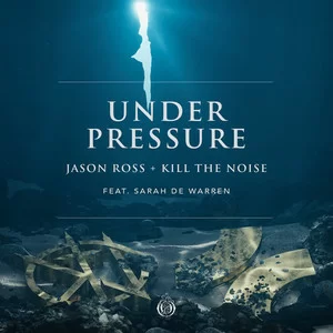 Jason Ross & Kill The Noise - Under Pressure (feat. Sarah de Warren)