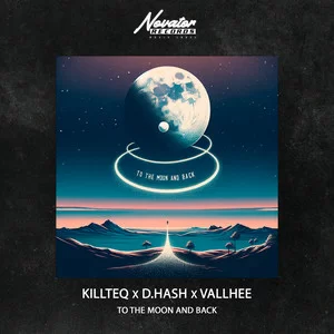 Killteq & D.Hash & Vallhee - To The Moon And Back