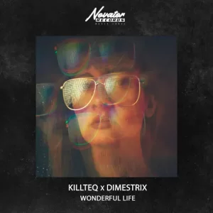 Killteq & Dimestrix - Wonderful Life