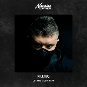 KILLTEQ - Let The Music Play