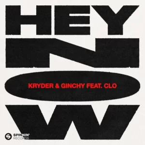 Kryder & Ginchy feat. CLO - Hey Now (Ginchy Vip Edit)