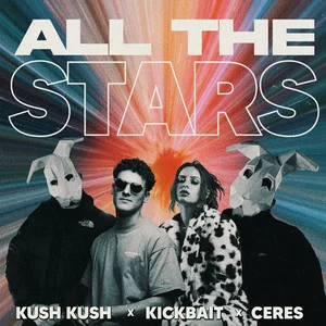 Kush Kush & Kickbait & CERES - All The Stars