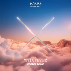 Kygo & Ava Max - Whatever (Dj Dark Remix) [Extended]