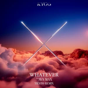 Kygo & Ava Max - Whatever (Tiësto Remix)