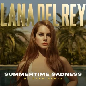 Lana Del Rey - Summertime Sadness (Dj Dark Remix)