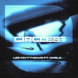 Lee Mvtthews - Circles (feat. Amila)