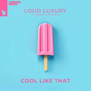 Loud Luxury feat. Bobby Shmurda - Cool Like That