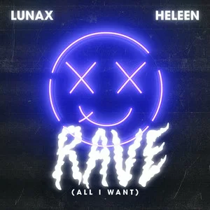 LUNAX & Heleen - Rave (All I Want)