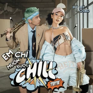 Mỹ Mỹ & Osad - Em Chỉ Muốn Được Chill (POPPIN')