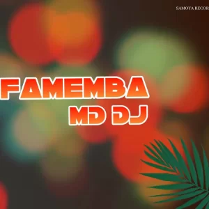 MD Dj - Famemba