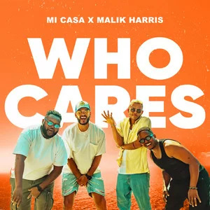 Mi Casa & Malik Harris - WHO CARES