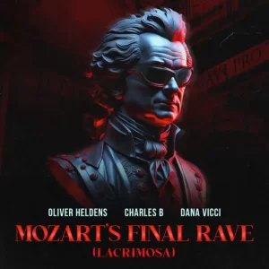 Oliver Heldens & Charles B & Dana Vicci - Lacrimosa (Mozart's Final Rave)