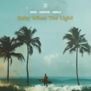 ONEIL & KANVISE & SMOLA - Baby When The Light