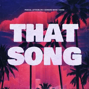 Pascal Letoublon & Edward Maya & Edine - That Song