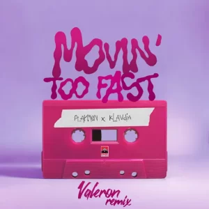 Playmen & Klavdia - Movin' Too Fast (Valeron Remix)