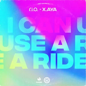 R.I.O. & X.AYA - I Can Use A Ride