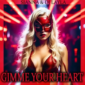 Sianna & DJ Layla & Radu Sirbu - Gimme Your Heart