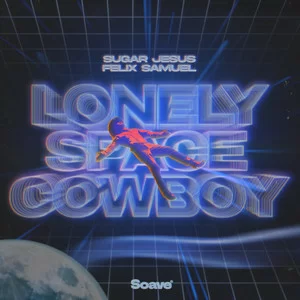 Sugar Jesus & Felix Samuel - Lonely Space Cowboy