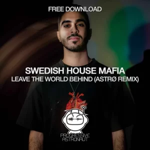 Swedish House Mafia - Leave The World Behind (ASTRØ Remix)