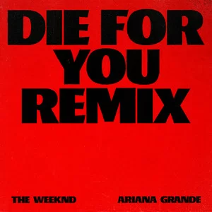 The Weeknd & Ariana Grande - Die For You (Remix)