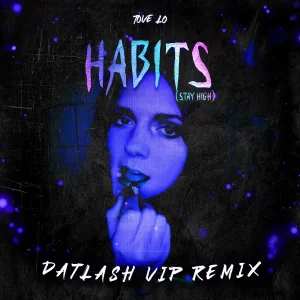 Tove Lo - Habits (Stay High) [Datlash VIP Remix]