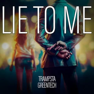 Trampsta & Greentech - Lie To Me