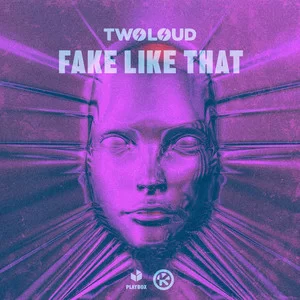 twoloud - Fake Like That