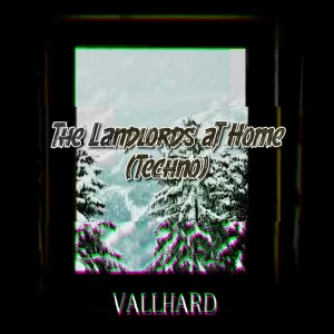 Vallhard - The Landlords at Home (Techno)