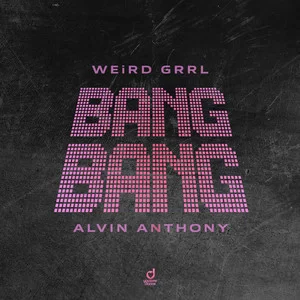 WEiRD GRRL & Alvin Anthony - BANG BANG